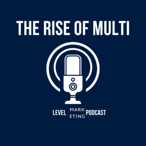 The Rise of multi Level marketing podcast