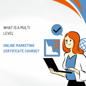 What-is-a-multi-level-online-marketing-certificate-course