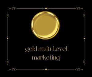 Read more about the article gold multi level marketing